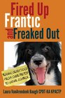 Fired Up, Frantic, and Freaked Out: Training the Crazy Dog from Over the Top to Under Control
