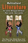 Multicultural Literature for Latino Bilingual Children Their Words Their Worlds