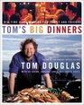Tom's Big Dinners  BigTime Home Cooking for Family and Friends