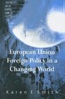 European Union Foreign Policy in a Changing World