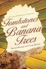 Tombstones and Banana Trees A True Story of Revolutionary Forgiveness