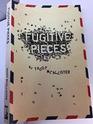 Fugitive Pieces  by Taddy McAllister