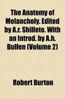 The Anatomy of Melancholy Edited by Ar Shilleto With an Introd by Ah Bullen