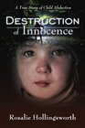 Destruction Of Innocence A True Story Of Child Abduction