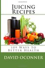 Juicing Recipes 109 Ways to Better Health