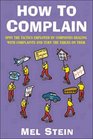 How to Complain Spot the Tactics Employed by Companies Dealing with Complaints and Turn the Tables on Them