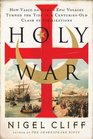 Holy War How Vasco da Gama's Epic Voyages Turned the Tide in a CenturiesOld Clash of Civilizations