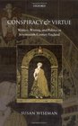 Conspiracy and Virtue: Women, Writing, and Politics in Seventeenth-Century England