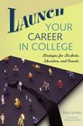 Launch Your Career in College Strategies for Students Educators and Parents