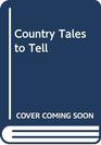 Country Tales to Tell
