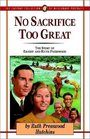 No Sacrifice Too Great: The Story of Ernest and Ruth Presswood (Jaffray Collection of Missionary Portraits) (Jaffray Collection of Missionary Portraits)