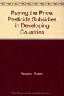 Paying the Price Pesticide Subsidies in Development Countries