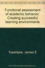 Functional assessment of academic behavior Creating successful learning environments