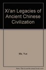 Xi'an Legacies of Ancient Chinese Civilization
