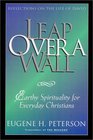 Leap Over a Wall  Earthy Spirituality for Everyday Christians