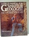 Field Manual for the Amateur Geologist a Tools and Activities for Exploring Our Planet