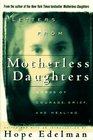 Letters from Motherless Daughters  Words of Courage Grief and Healing