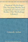 Classical Mythology The Ancient Myths and Legends of Greece and Rome