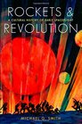 Rockets and Revolution A Cultural History of Early Spaceflight