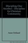 Discipling One Another  Discipline for Christian Community