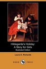 Hildegarde's Holiday A Story for Girls
