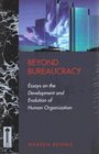 Beyond Bureaucracy Essays on the Development and Evolution of Human Organization