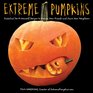 Extreme Pumpkins Diabolical DoItYourself Designs to Amuse Your Friends and Scare Your Neighbors