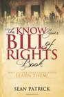 The Know Your Bill of Rights Book Don't Lose Your Constitutional RightsLearn Them