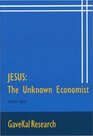Jesus: The Unknown Economist