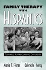 Family Therapy with Hispanics Toward Appreciating Diversity
