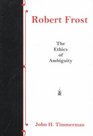 Robert Frost The Ethics of Ambiguity