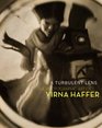A Turbulent Lens The Photographic Art of Virna Haffer