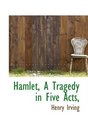 Hamlet A Tragedy in Five Acts