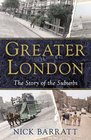 Greater London The Story of the Suburbs