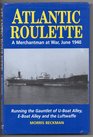Atlantic Roulette A Merchantman at War June 1940 Running the Gauntlet of UBoat Alley EBoat Alley and the Luftwaffe