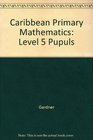 Caribbean Primary Mathematics Level 5 Pupuls