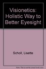 Visionetics Holistic Way to Better Eyesight
