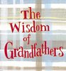 The Wisdom Of Grandfathers