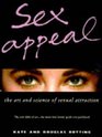 Sex Appeal The Art and Science of Sexual Attraction