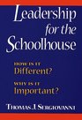 Leadership for the Schoolhouse How Is It Different Why Is It Important