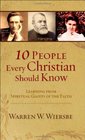 10 People Every Christian Should Know Learning from Spiritual Giants of the Faith