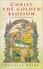 Christ the GoldenBlossom A Treasury of AngloSaxon Prayer