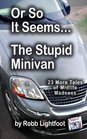 Or So It Seems  The Stupid Minivan and More Tales of Midlife Madness