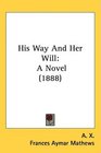 His Way And Her Will A Novel