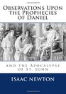 Observations Upon the Prophecies of Daniel and the Apocalypse of St John