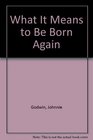 What It Means to Be Born Again