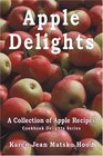 Apple Delights Cookbook (Cookbook Delights Series) (Cookbook Delights)