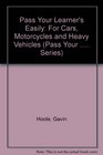 Pass Your Learner's Easily For Cars Motorcycles and Heavy Vehicles