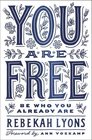 You Are Free Be Who You Already Are
