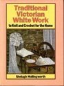 Traditional Victorian White Work to Knit and Crochet for the Home